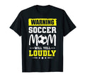 Funny Warning Soccer Mom Will Yell Loudly T-Shirt - Trendy Graphic Unisex