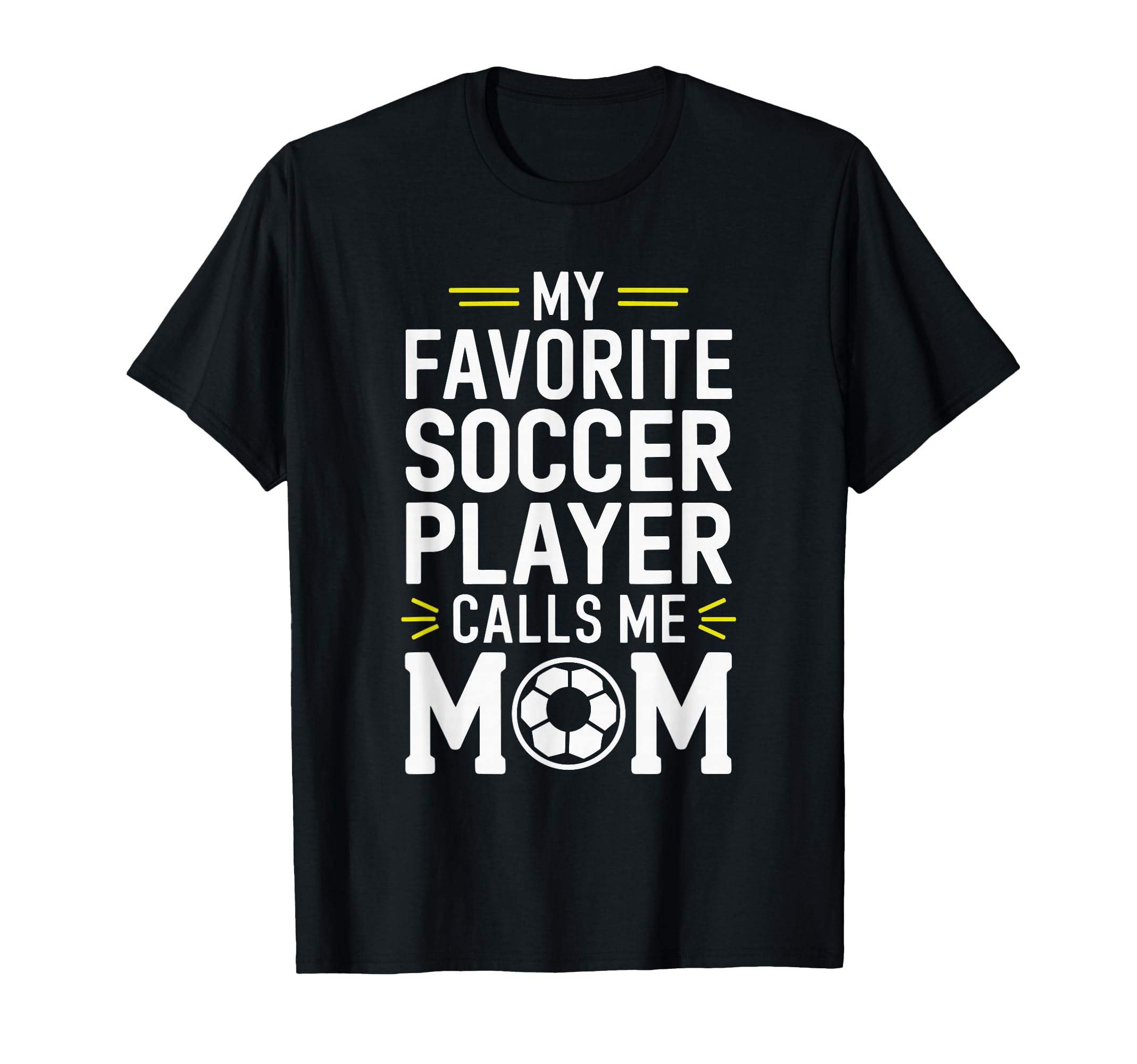 My Favorite Soccer Player Calls Me Mom T-Shirt - Aesthetic Graphic Unisex