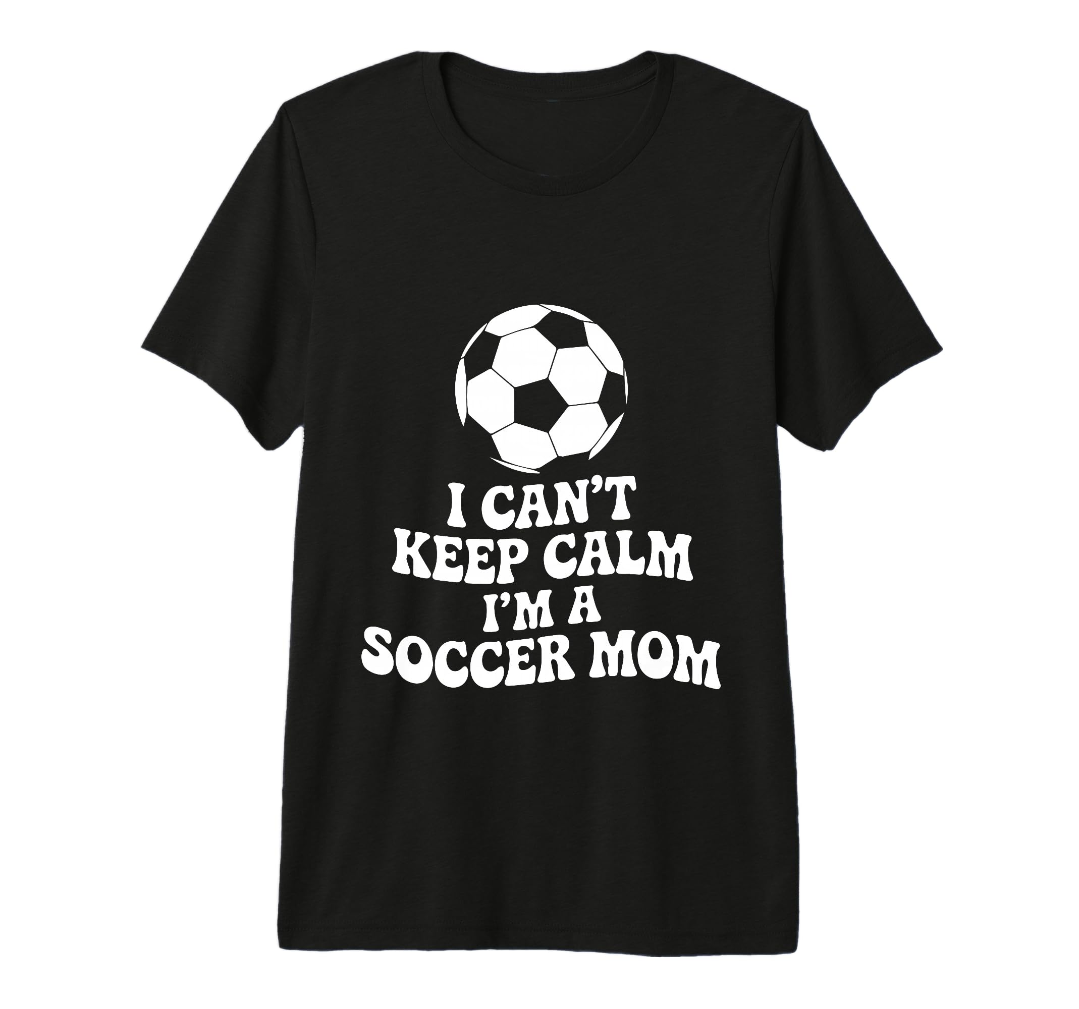 I Cant Keep Calm Im Soccer Mom Funny T-Shirt - Unique Graphic for Adults