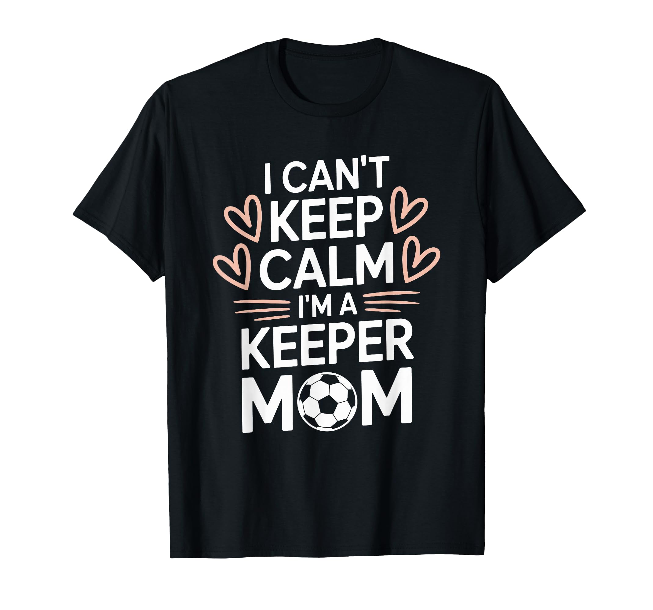 Goalkeeper Player Mom Lover Keep Calm T-Shirt - Streetwear Style Men Women