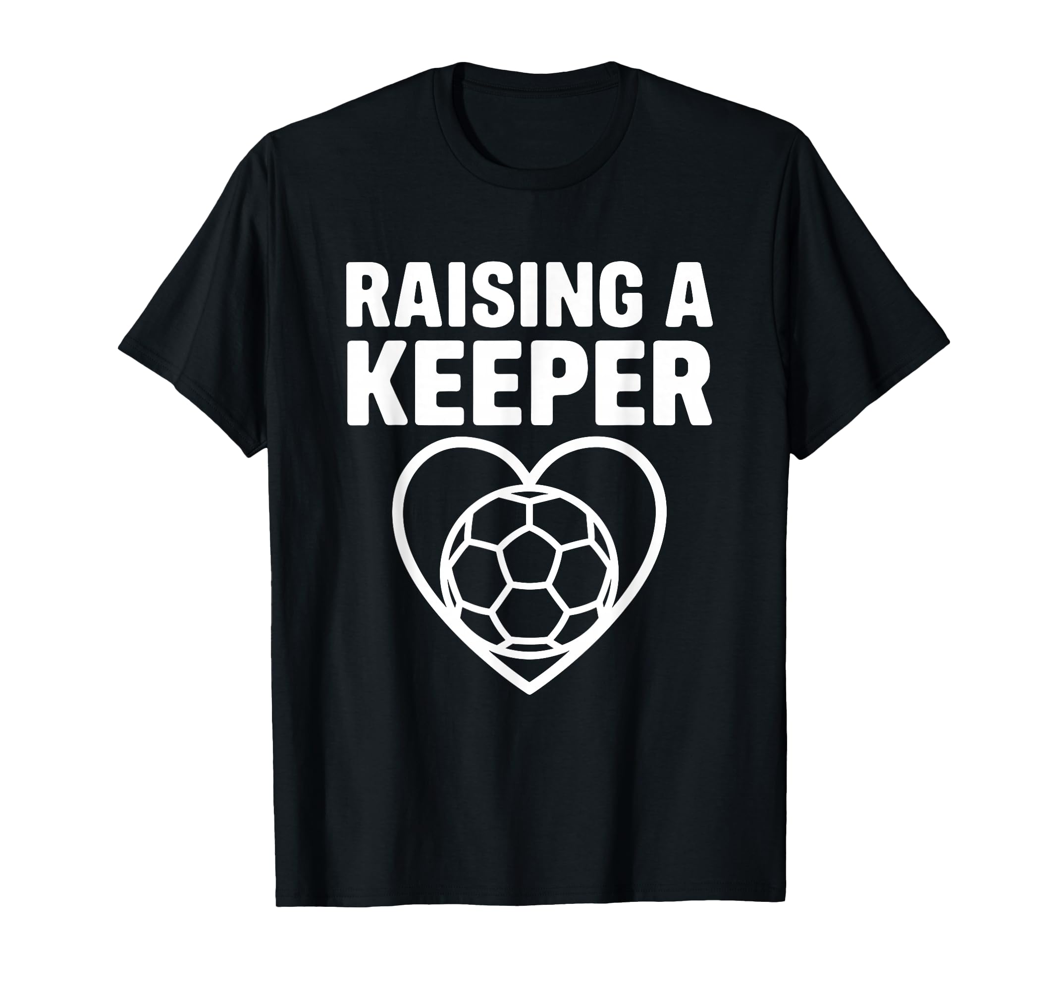 Raising Keeper Soccer Heart T-Shirt - Custom Art Print Men Women