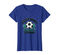 Soccer Family Strong Proud Soccer Fan T-Shirt - Minimalist Print Unisex