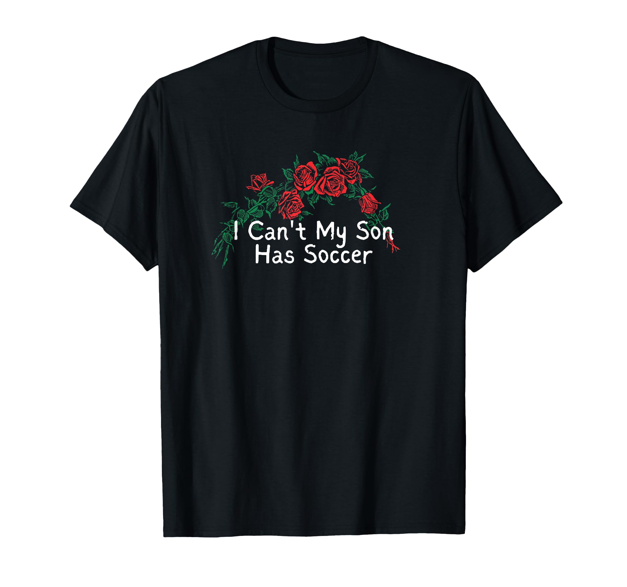 Flowers Red I Cant My Son Has Soccer T-Shirt - Trendy Graphic Unisex
