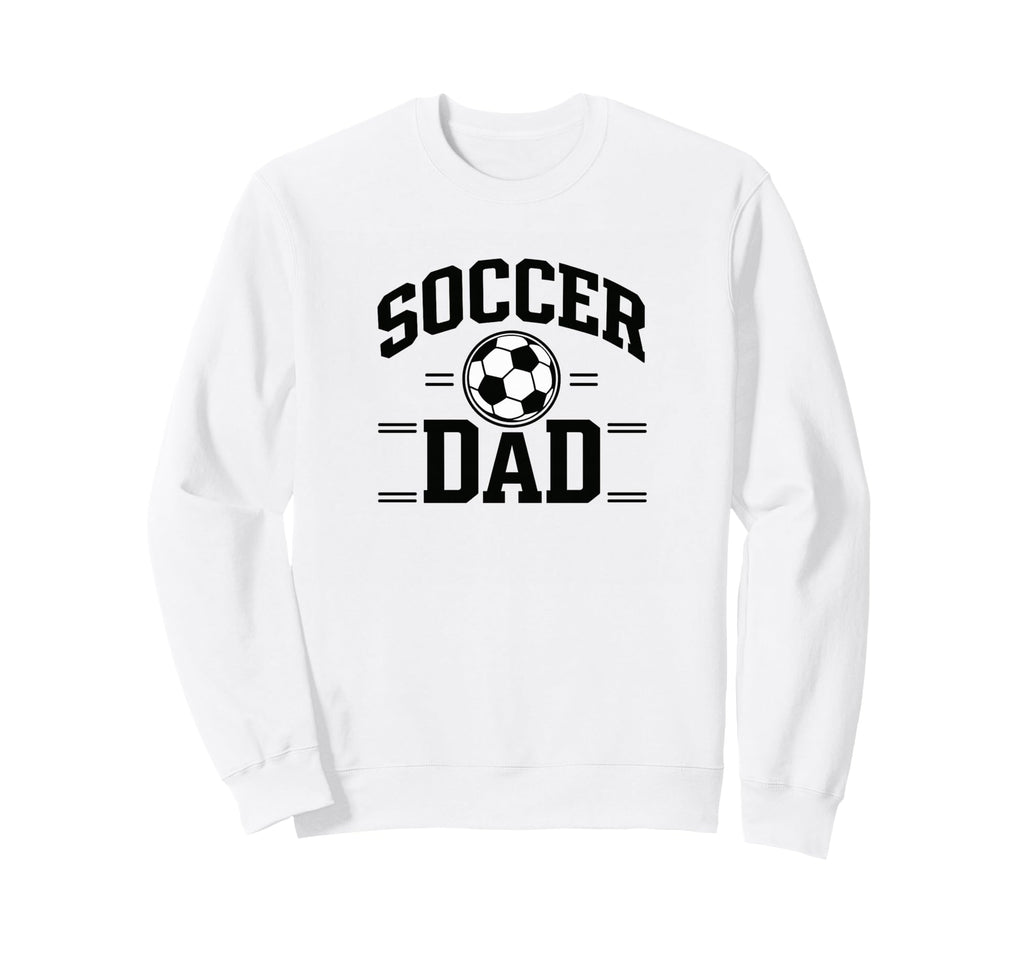 Soccer Dad White Sports Dad Sweatshirt - Casual Everyday Wear Men Women