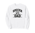 Soccer Dad White Sports Dad Sweatshirt - Casual Everyday Wear Men Women