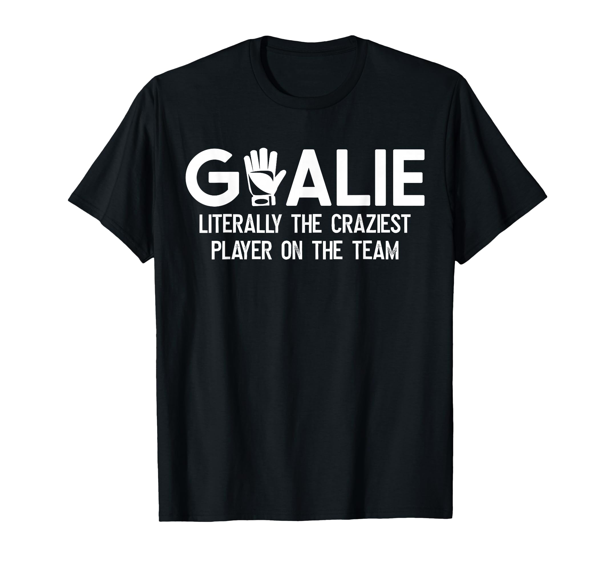 Soccer Goalie Craziest Player T-Shirt - Fun Novelty Design for Adults