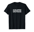Im That Legendary Footballer Everyone T-Shirt - Novelty Apparel for Adults