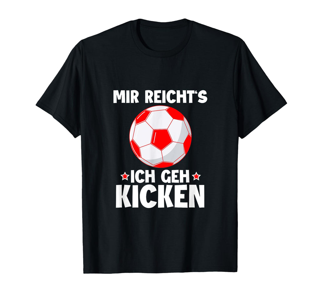 Kicker Footballer Mir Reichts Ich T-Shirt - Casual Everyday Wear Men Women