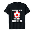Kicker Footballer Mir Reichts Ich T-Shirt - Casual Everyday Wear Men Women
