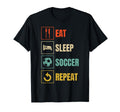 Eat Sleep Soccer Repeat Sports Lover T-Shirt - Novelty Apparel for Adults