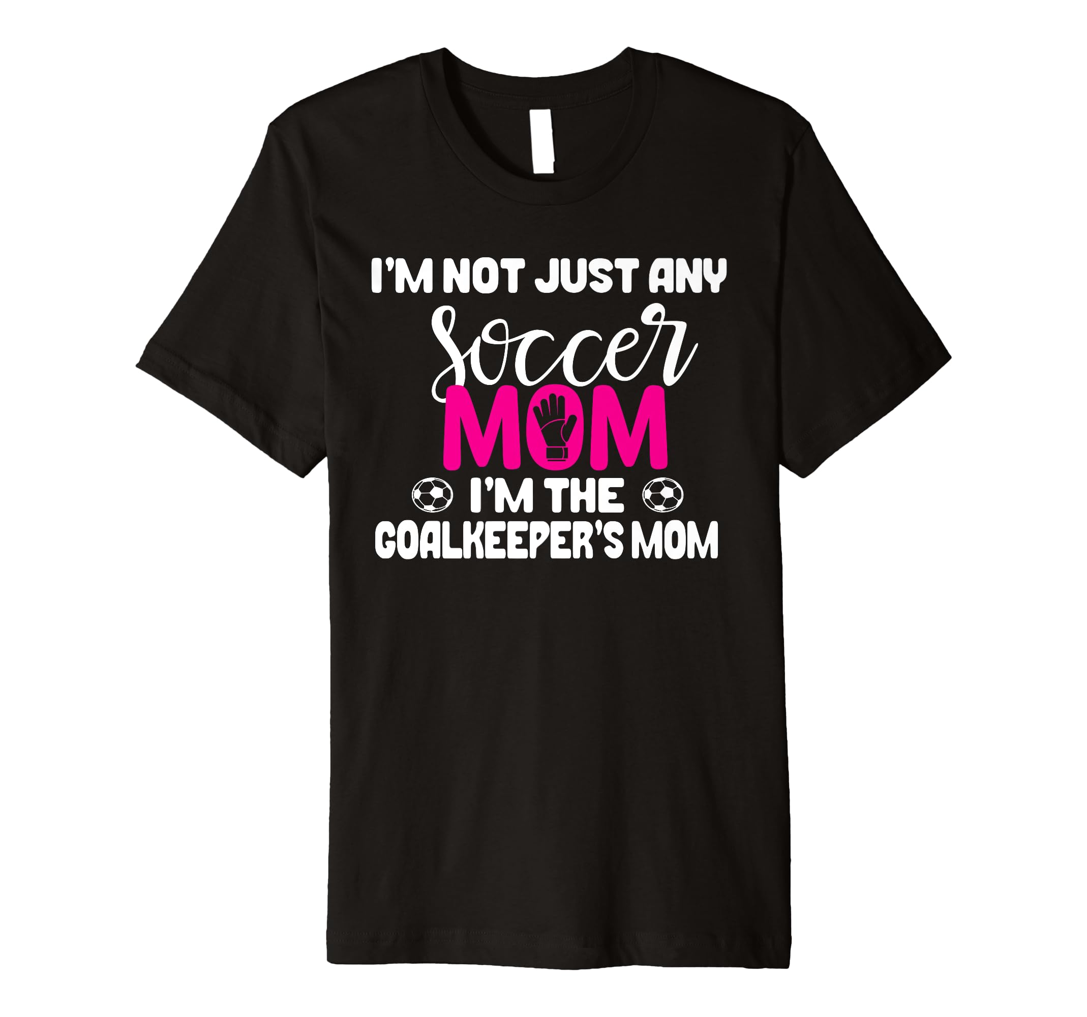 Funny Goalkeeper Mom Soccer Goalie T-Shirt - Novelty Apparel Men Women