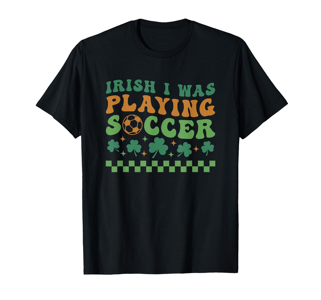 Irish I Was Playing Soccer St Patricks T-Shirt - Minimalist Print Unisex