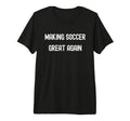 Making Soccer Great Again Funny T-Shirt - Graphic Print for Adults