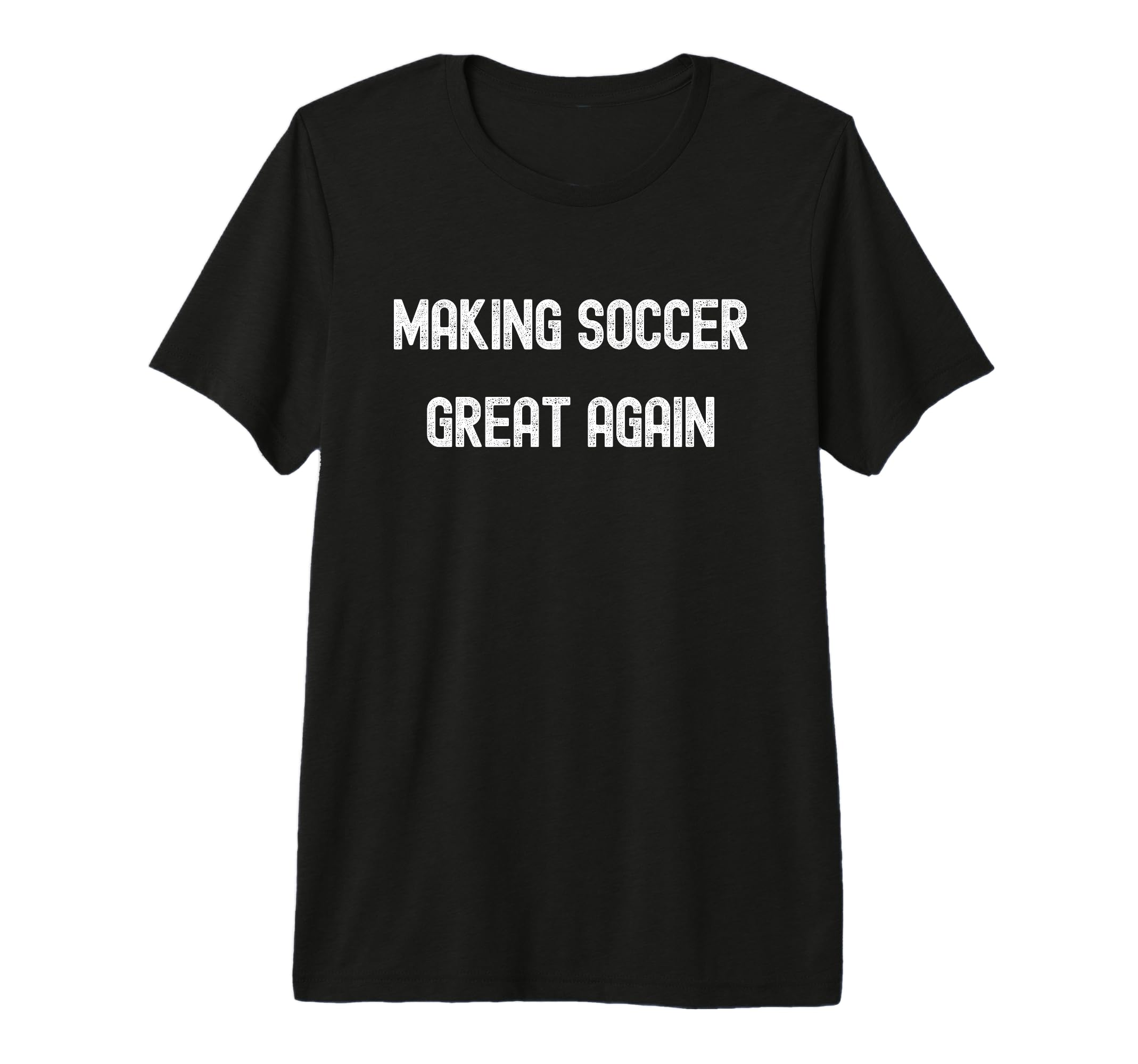 Making Soccer Great Again Funny T-Shirt - Graphic Print for Adults