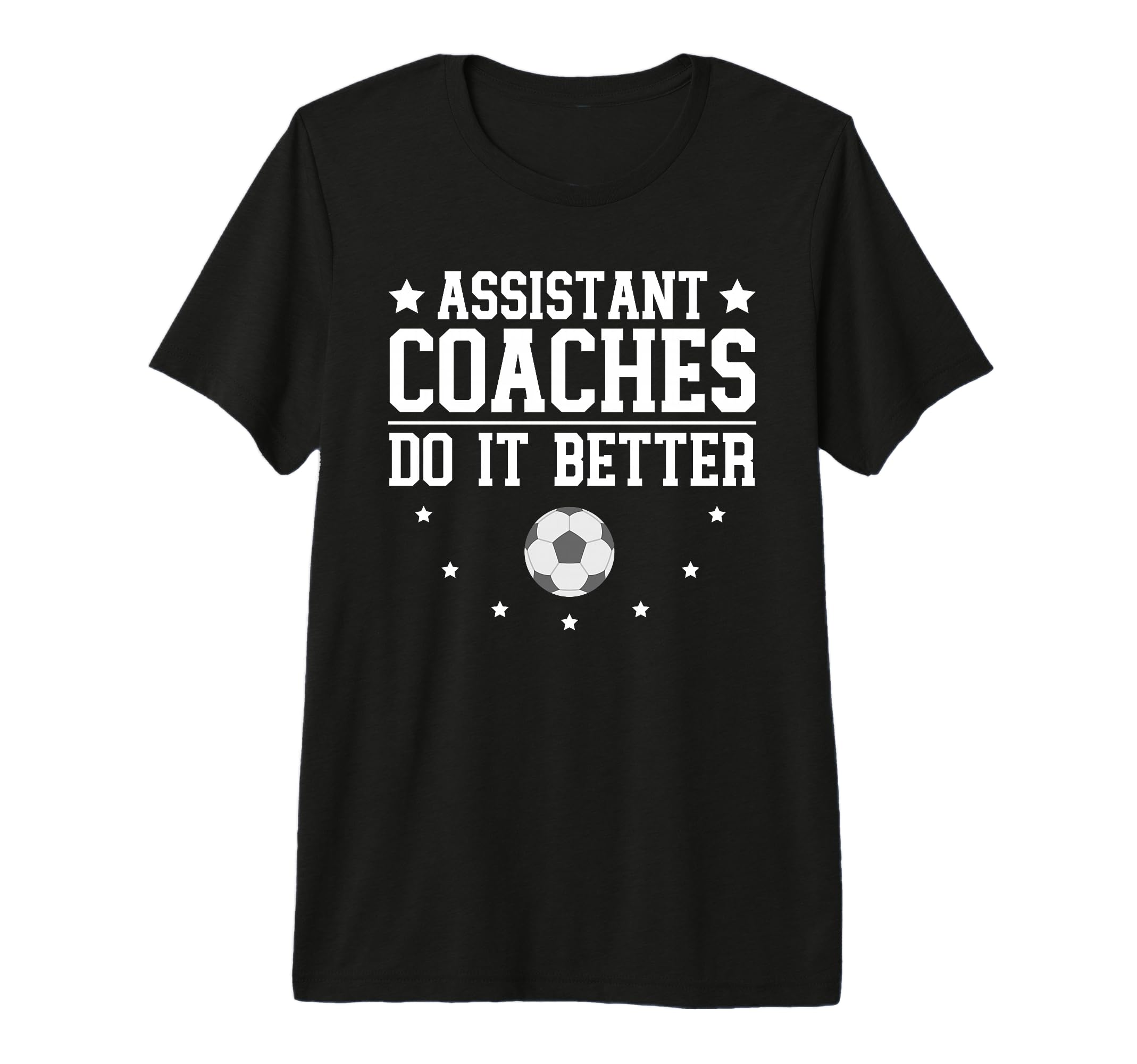 Soccer Assistant Coaches Do It Better T-Shirt - Trendy Graphic for Adults