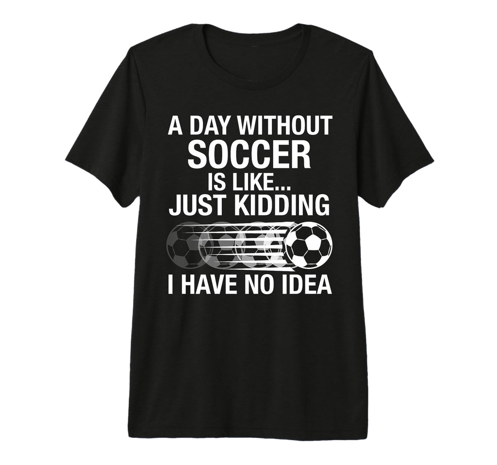 Proud Soccer Player Day Without T-Shirt - Fun Novelty Design for Adults
