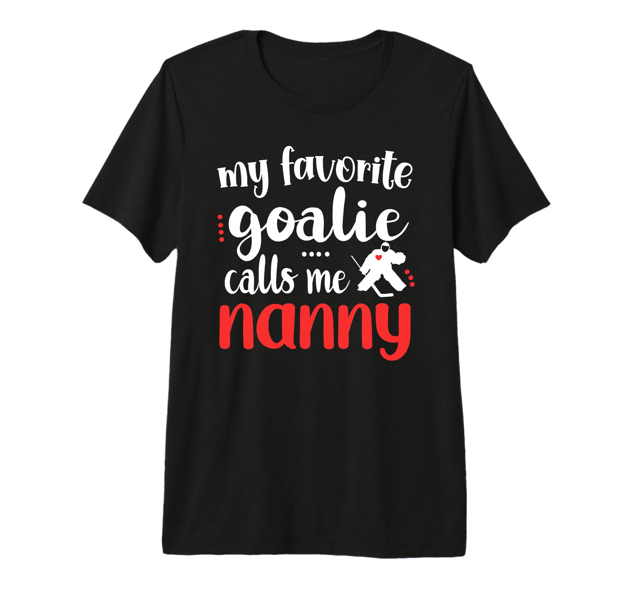 Proud Ice Hockey Goalie Nanny T-Shirt - Casual Everyday Wear Men Women