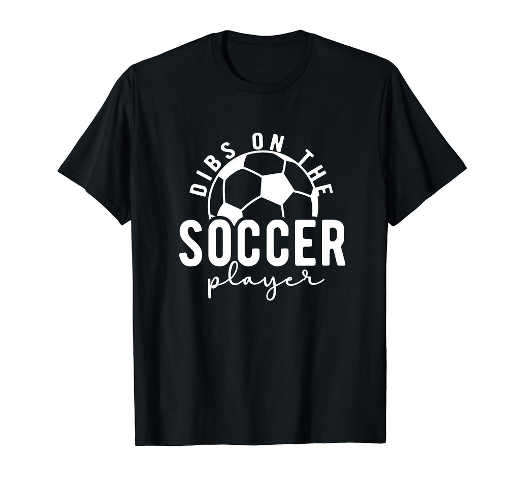 Dibs Soccer Player Girlfriend T-Shirt - Casual Everyday Wear Men Women