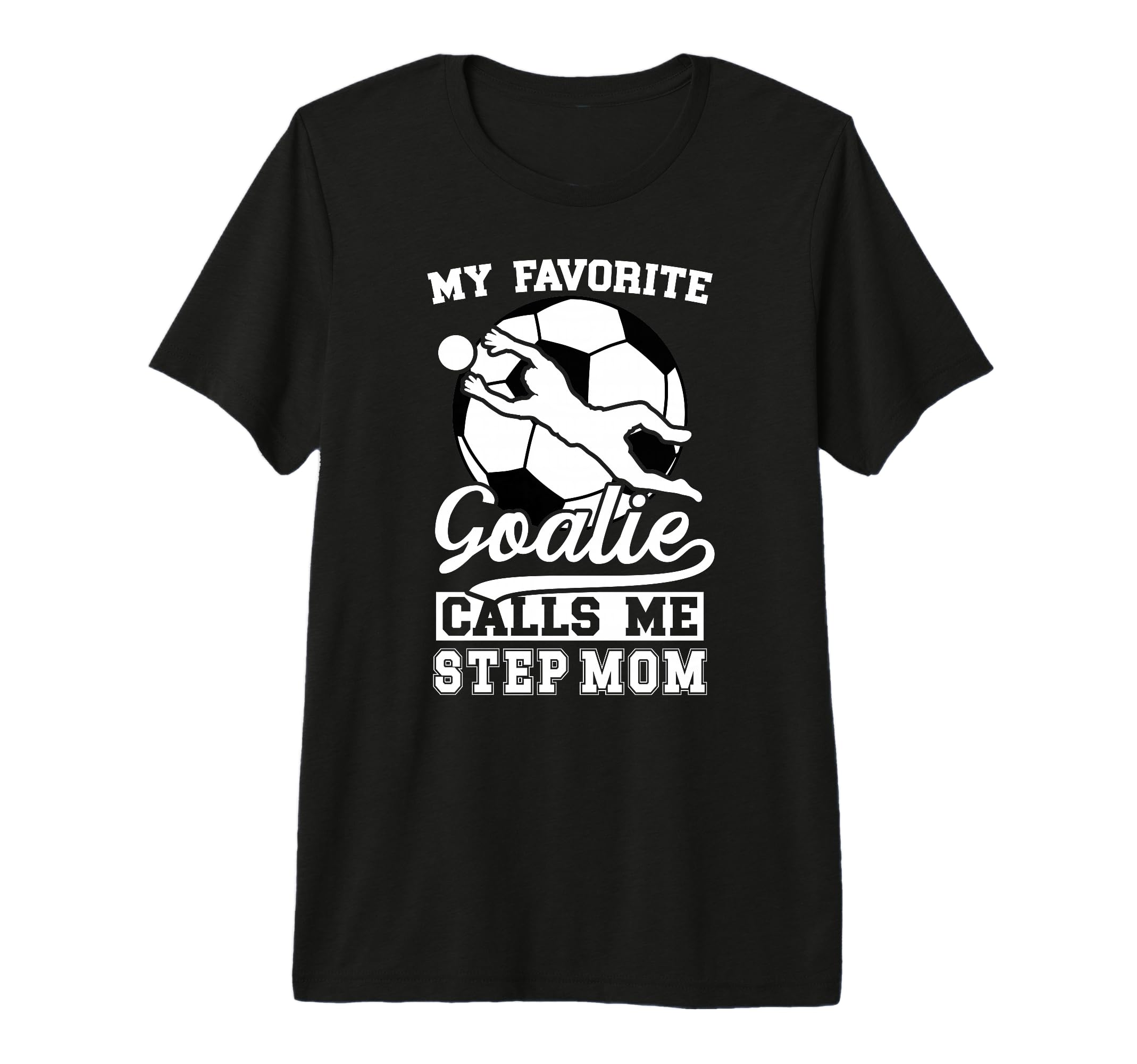 Proud Soccer Goalie Step Mom Soccer T-Shirt - Streetwear Style Men Women