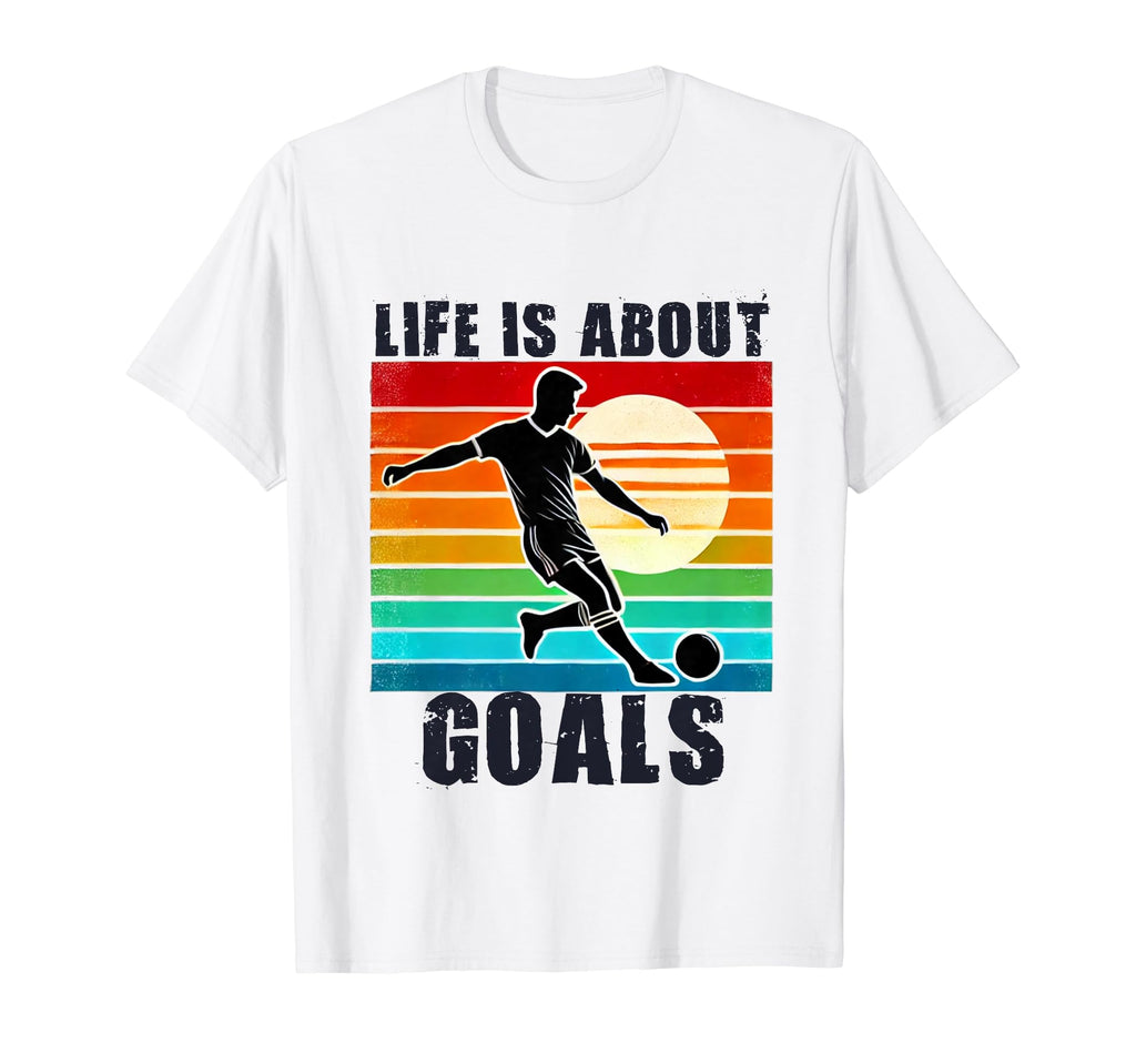 Soccer Life Is About Goals And T-Shirt - Streetwear Style for Adults