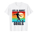 Soccer Life Is About Goals And T-Shirt - Streetwear Style for Adults