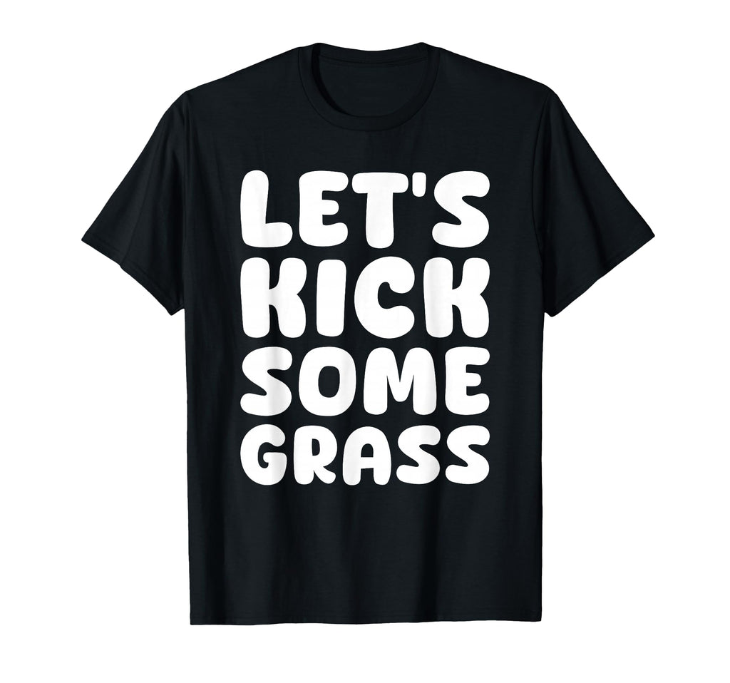 Lets Kick Some Grass Soccer Moms T-Shirt - Streetwear Style for Adults