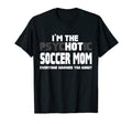 Im Psychotic Hot Soccer Mom Funny Gift T-Shirt - Streetwear Style Unisex