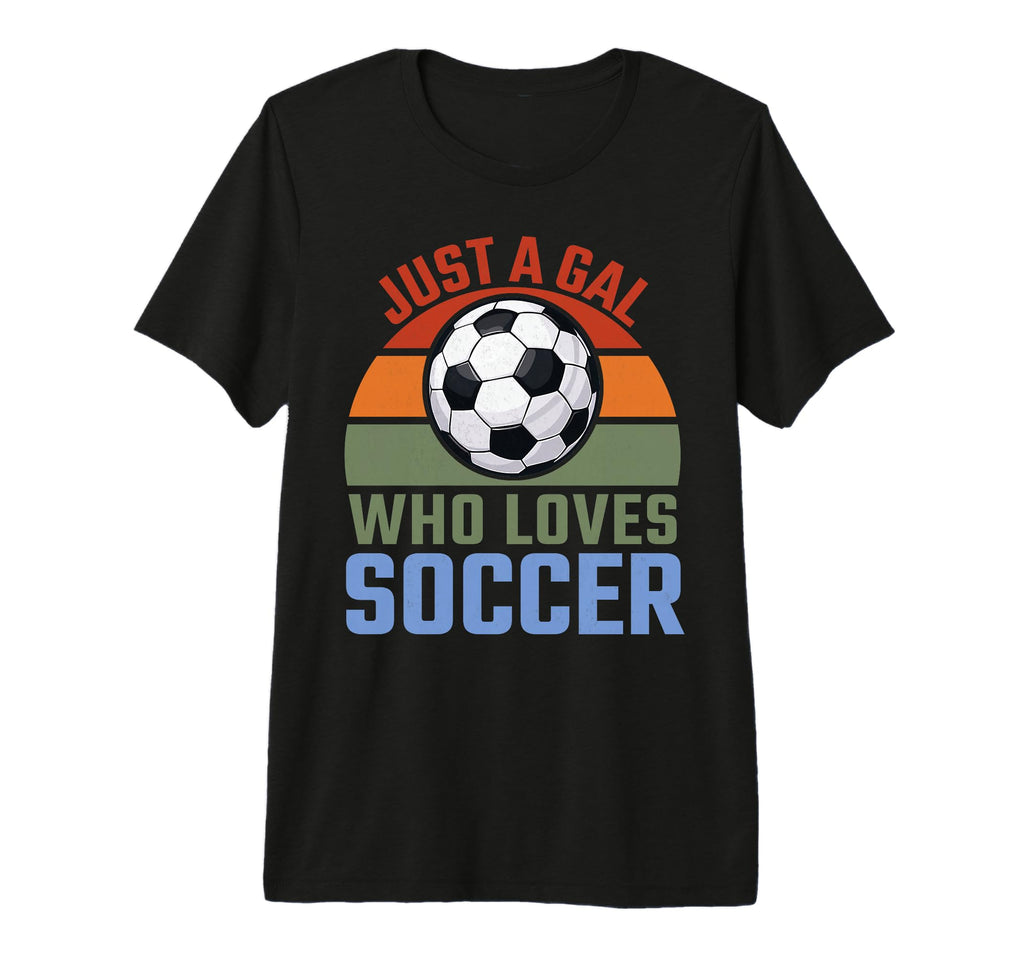 Just Gal Who Loves Soccer Soccer T-Shirt - Fun Novelty Design for Adults