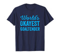 Worlds Okayest Goaltender Funny T-Shirt - Novelty Apparel for Adults