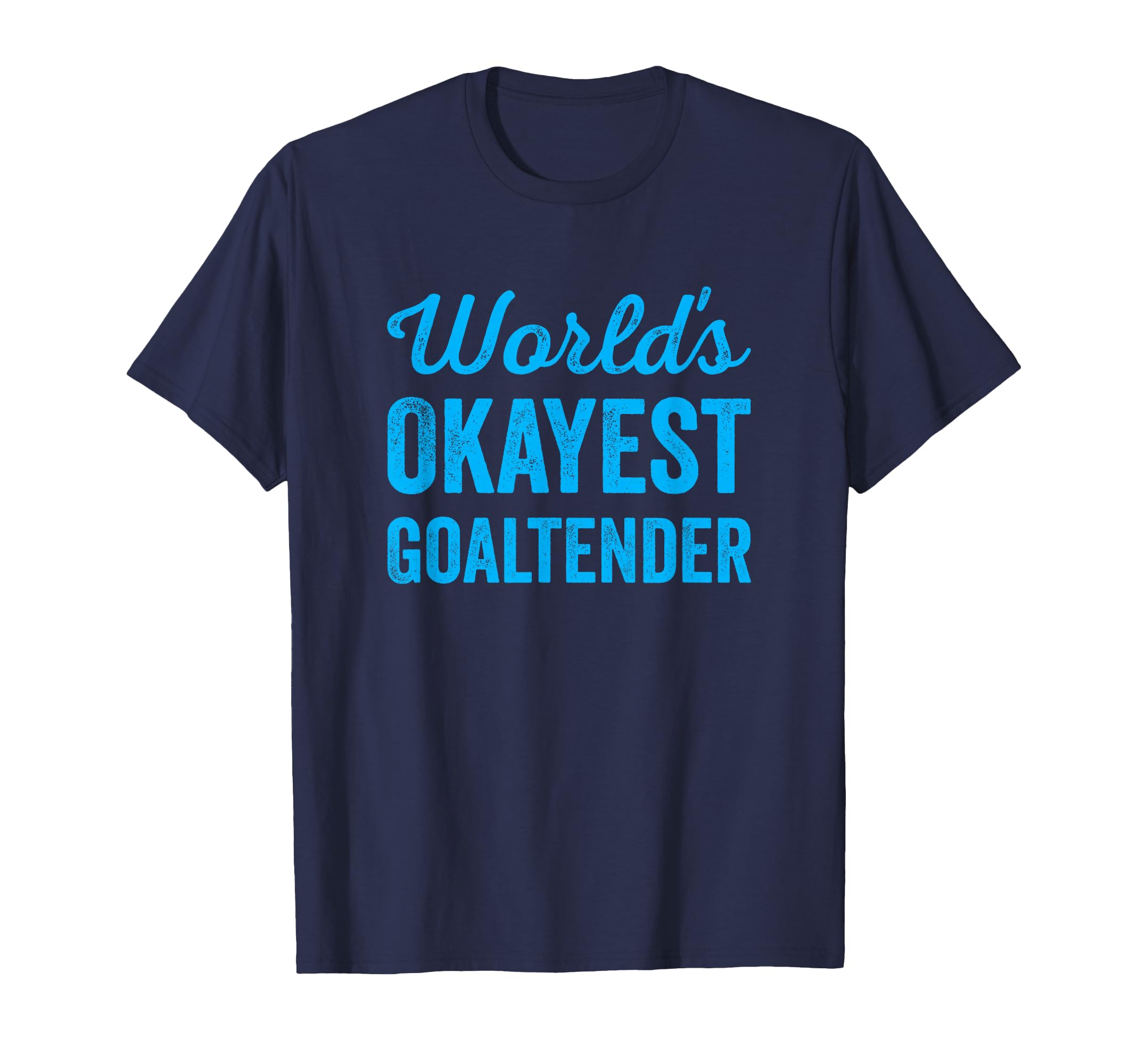 Worlds Okayest Goaltender Funny T-Shirt - Novelty Apparel for Adults