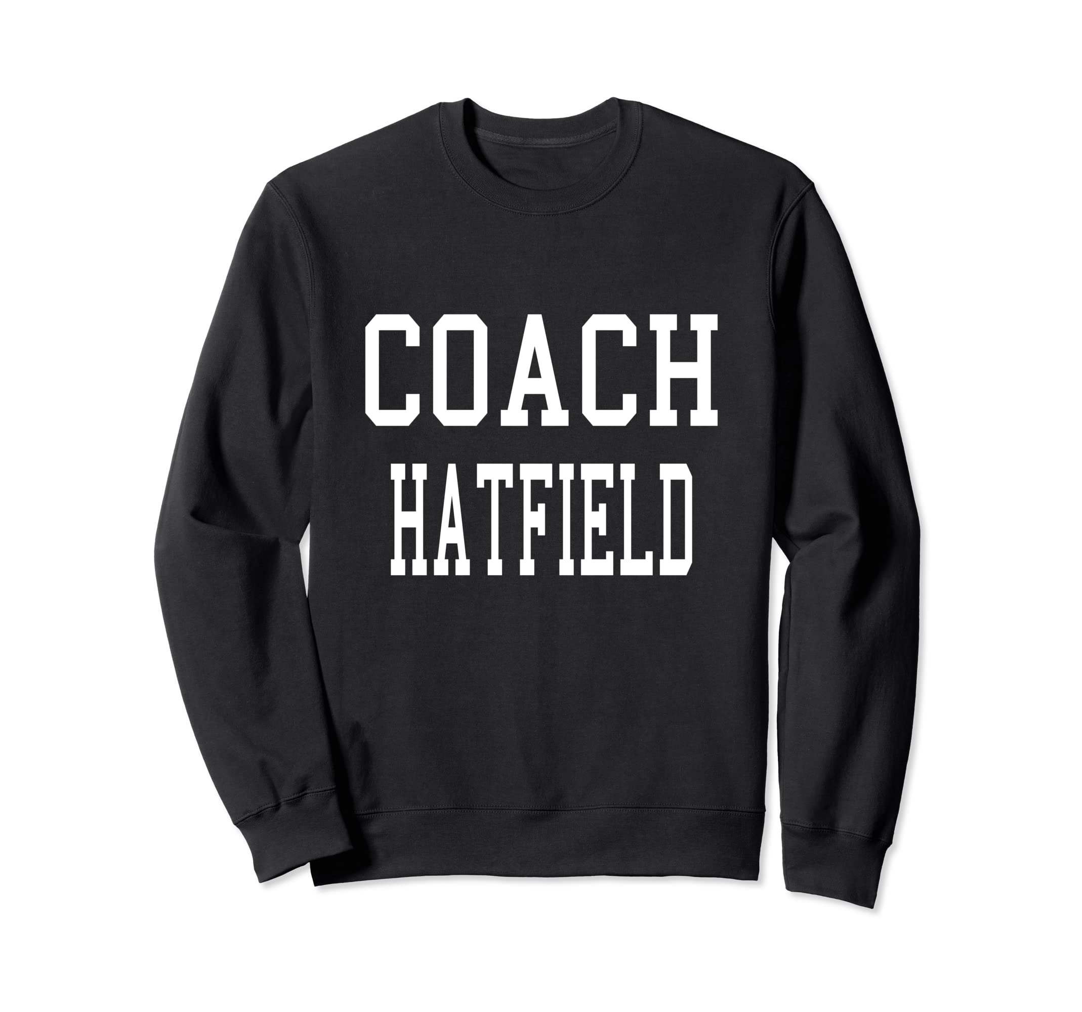 Coach Hatfield Custom Football Sweatshirt - Fun Novelty Design Unisex