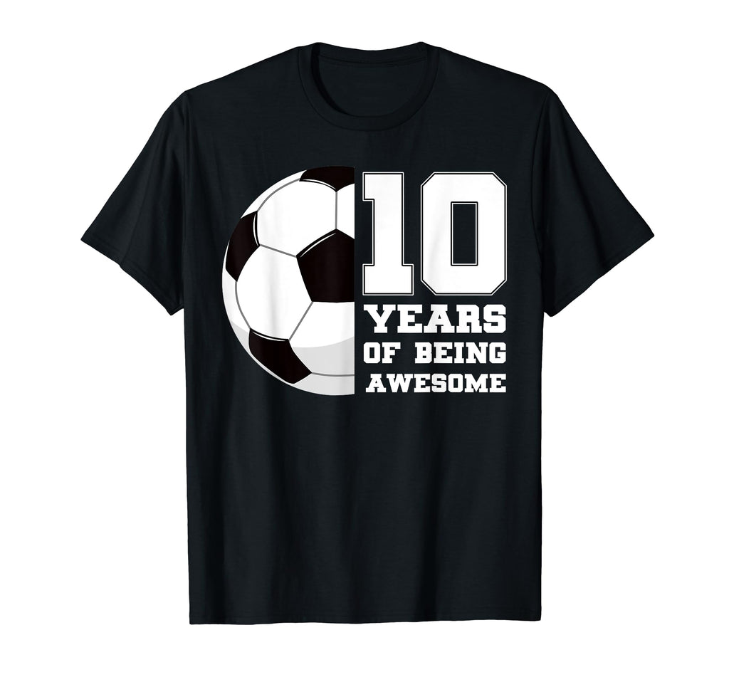 10 Years Being Awesome Soccer T-Shirt - Casual Everyday Wear for Adults