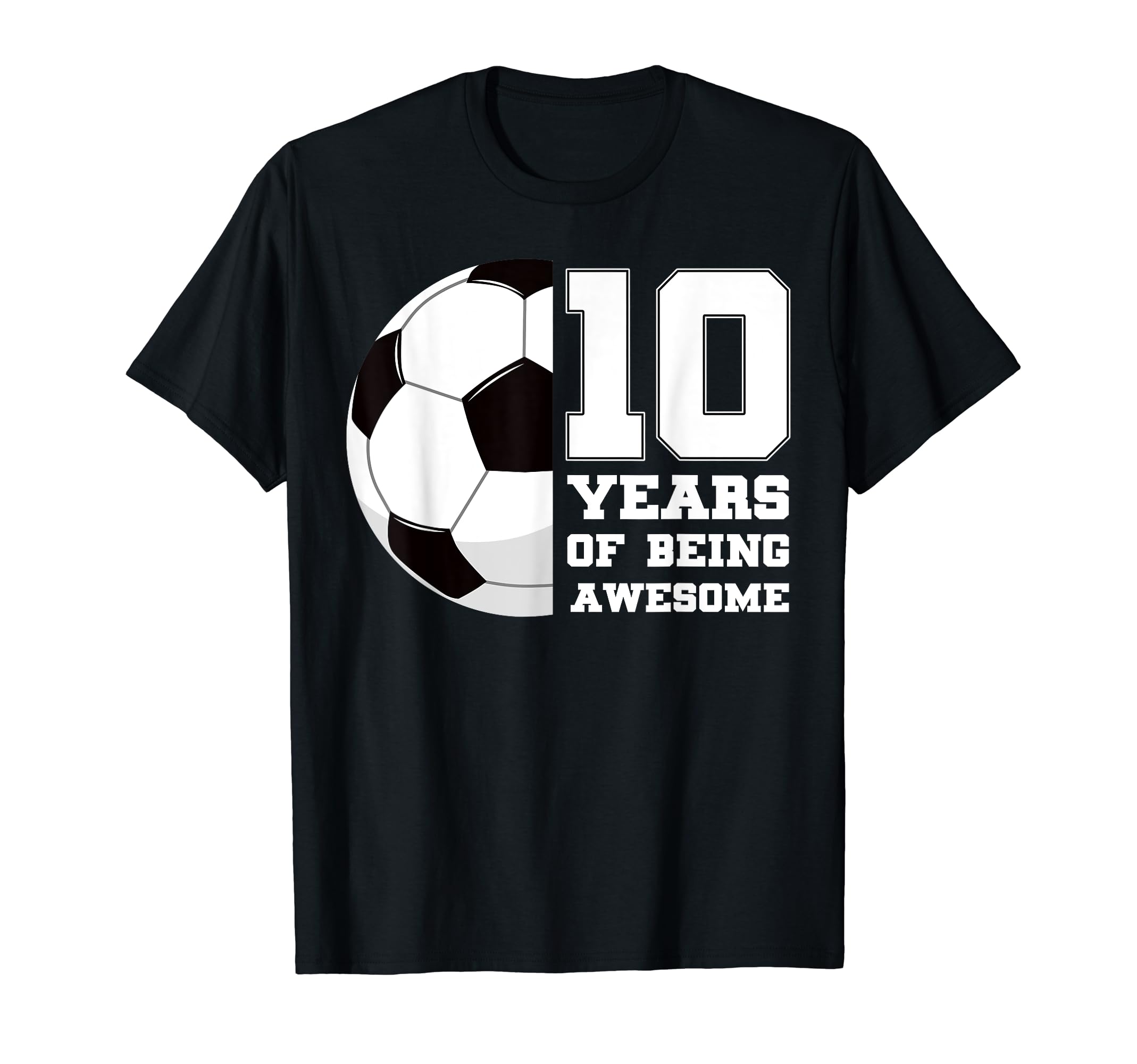 10 Years Being Awesome Soccer T-Shirt - Casual Everyday Wear for Adults