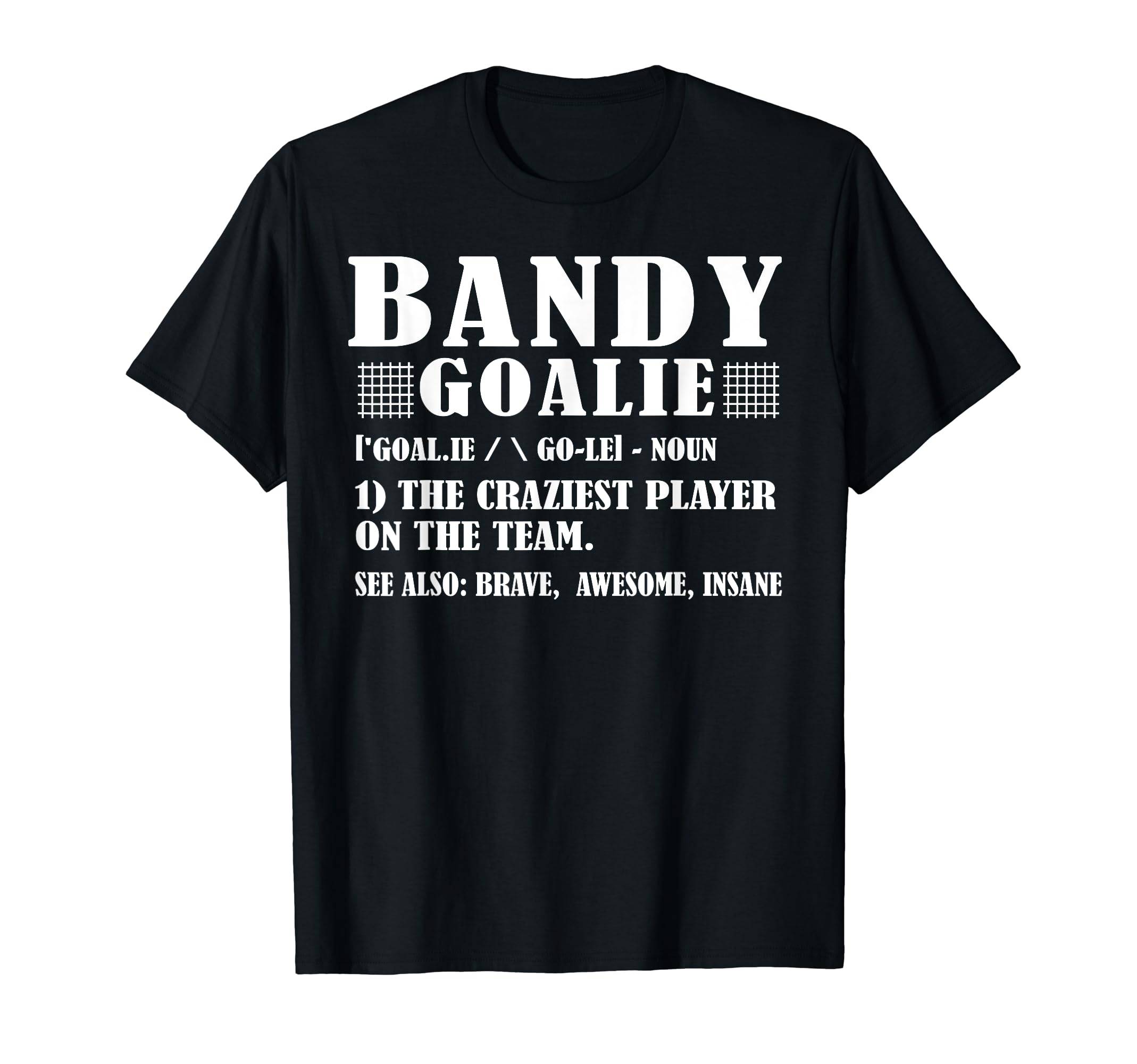 Funny Bandy Goalie Definition T-Shirt - Fun Novelty Design for Adults