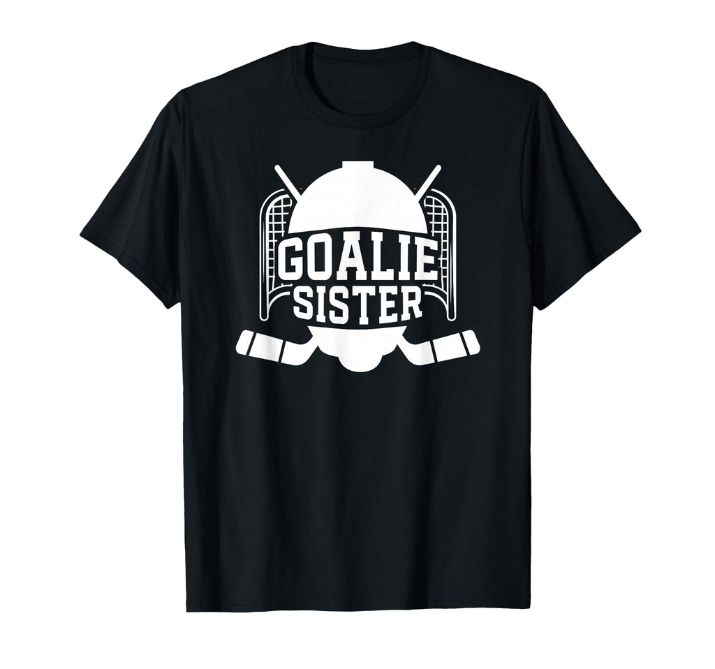 Ice Hockey Goalie Sister Hockey T-Shirt - Novelty Apparel for Adults