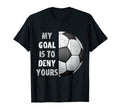 My Goal Is To Deny Yours Goalie T-Shirt - Minimalist Print for Adults