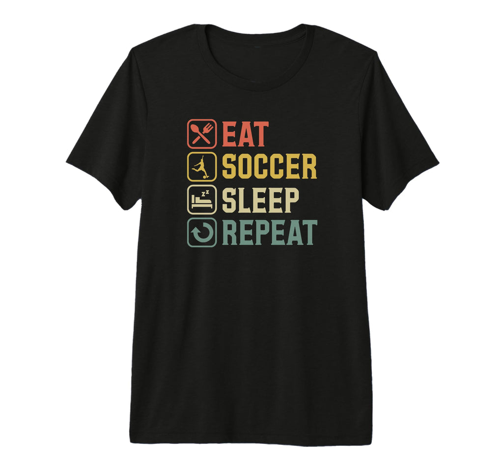 Eat Soccer Sleep Repeat Simple Basic T-Shirt - Casual Everyday Wear Unisex
