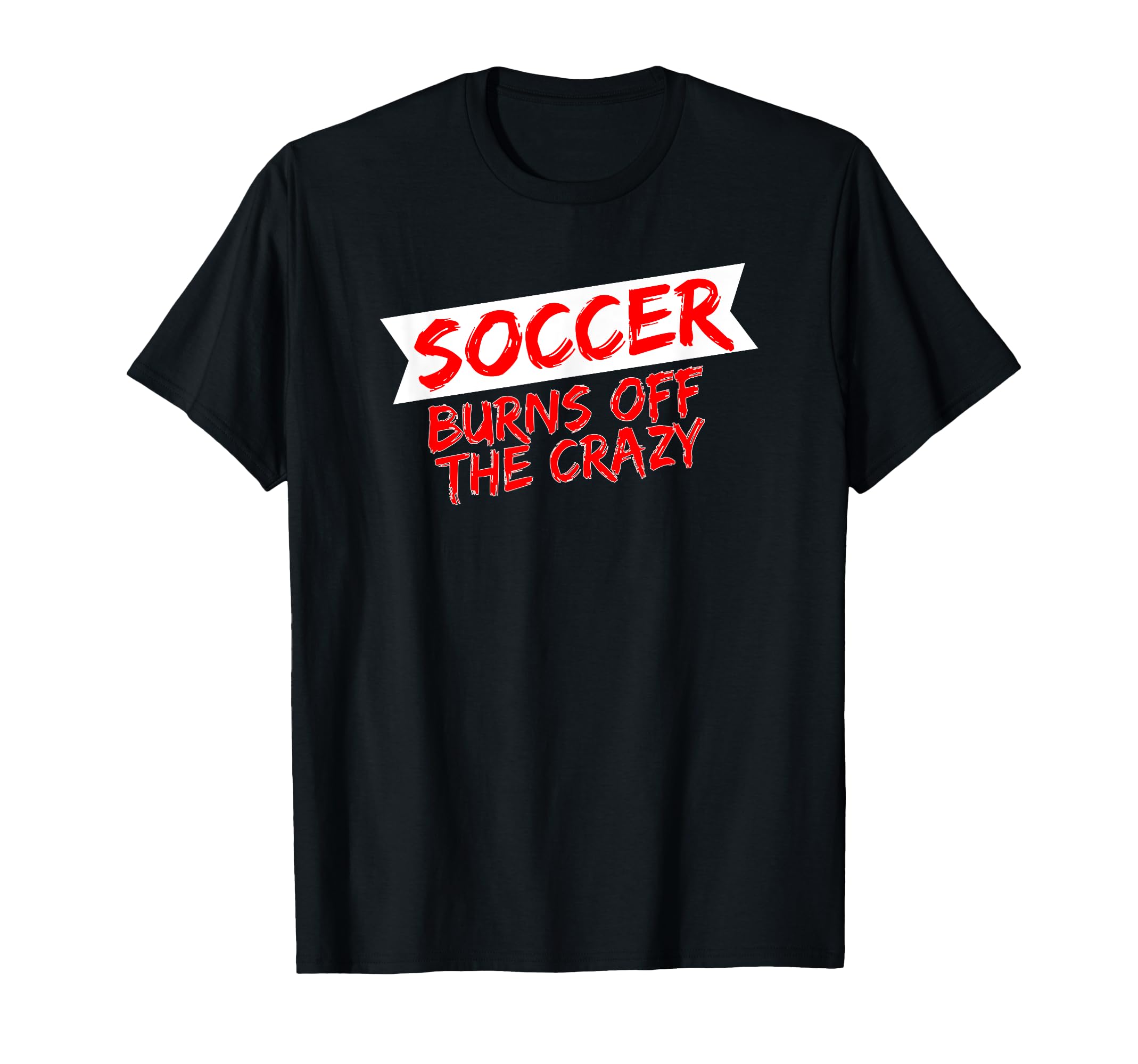 Soccer Player Soccer Burns Off Crazy T-Shirt - Trendy Graphic Men Women