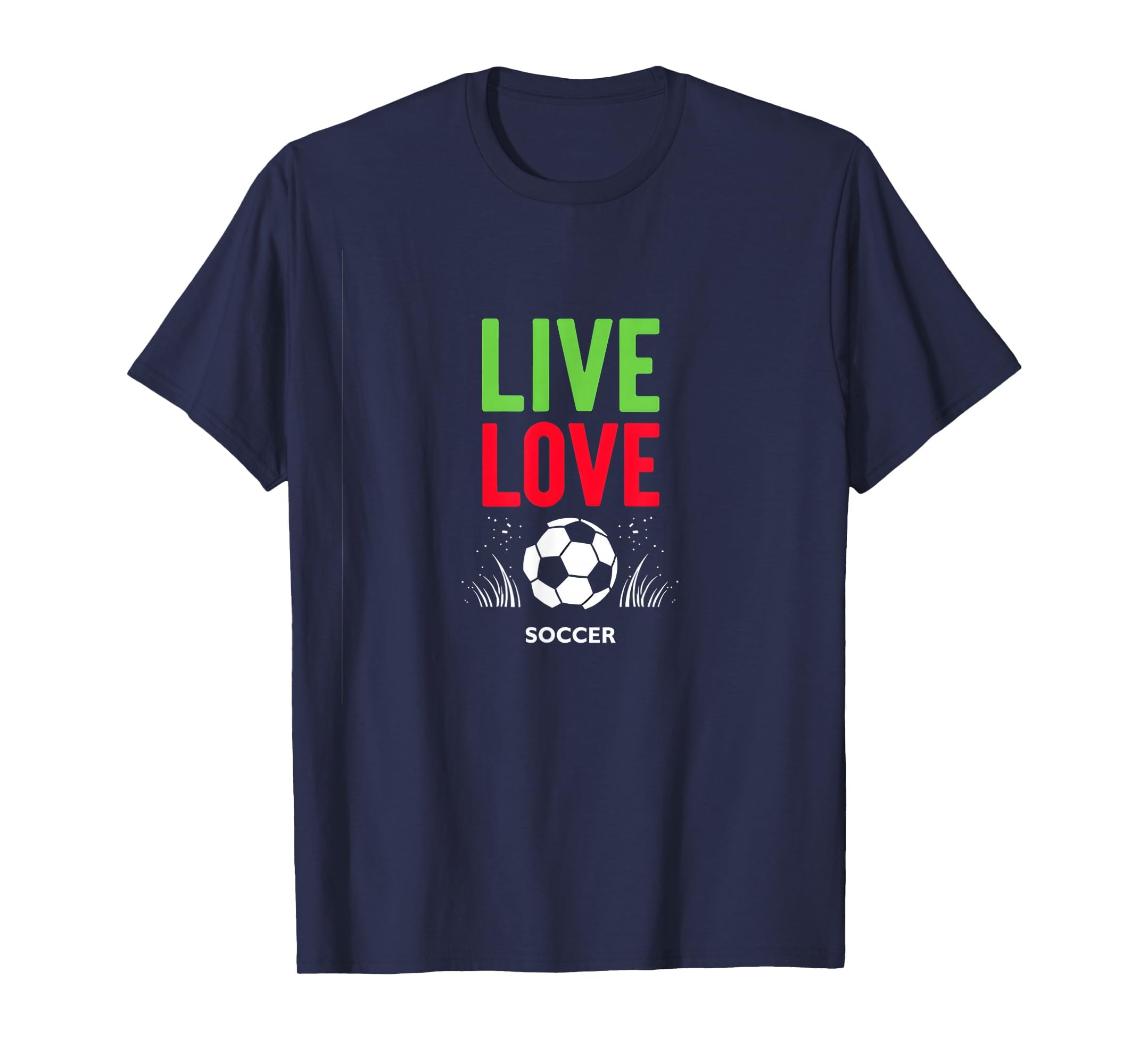 Live Love Soccer Inspiring Sports Fan T-Shirt - Novelty Apparel Unisex
