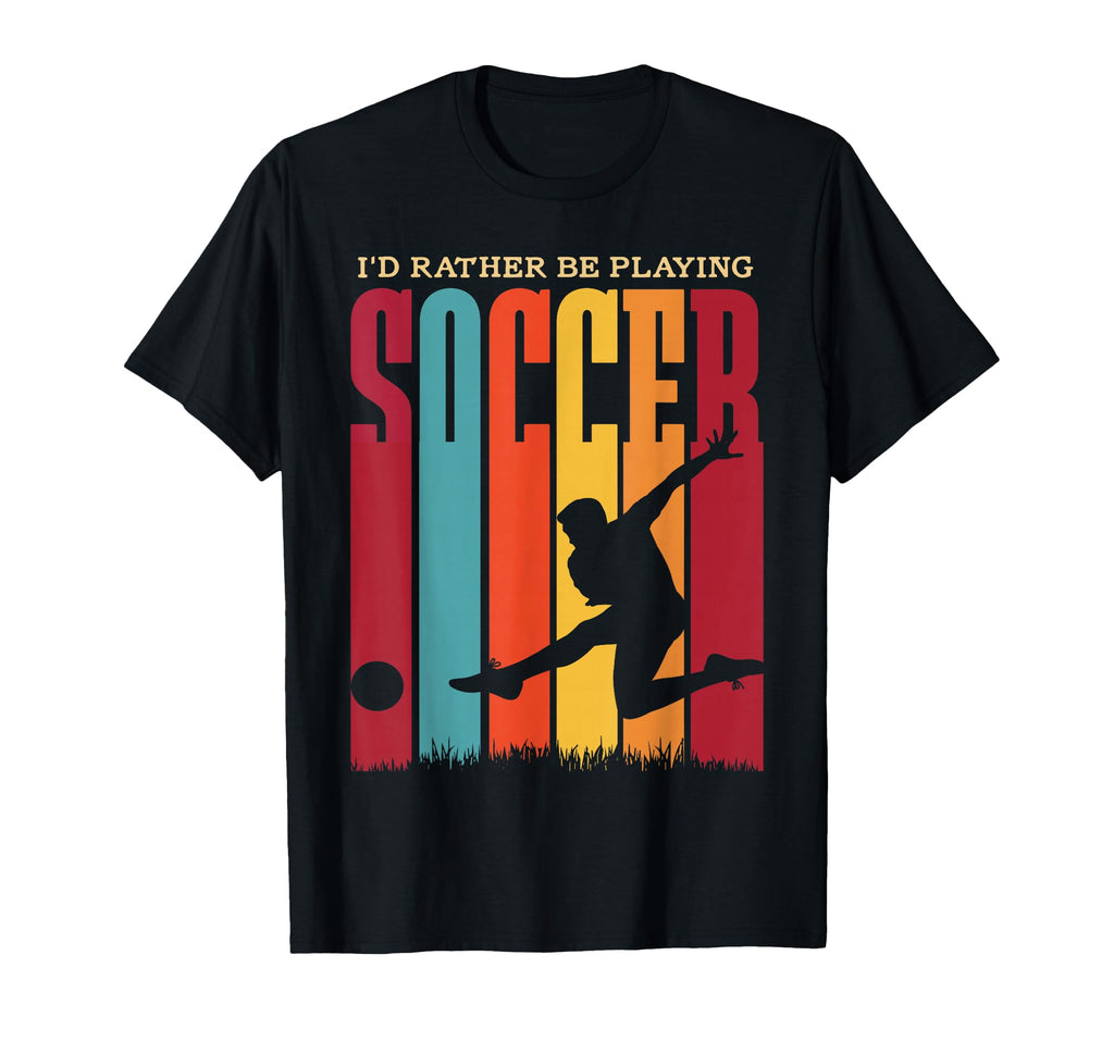 Id Rather Be Playing Soccer Soccer Player T-Shirt - Novelty Apparel Unisex