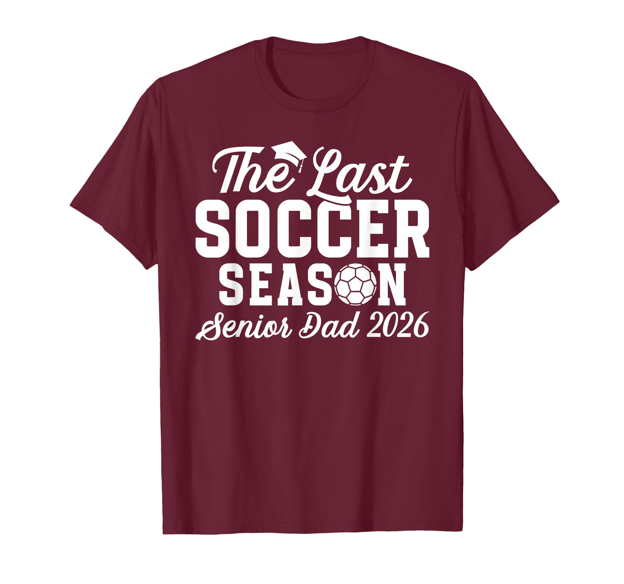 Last Soccer Season Soccer Senior Dad T-Shirt - Graphic Print for Adults