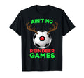 Funny Soccer Deer Aint No Reindeer Game T-Shirt - Aesthetic Graphic Unisex