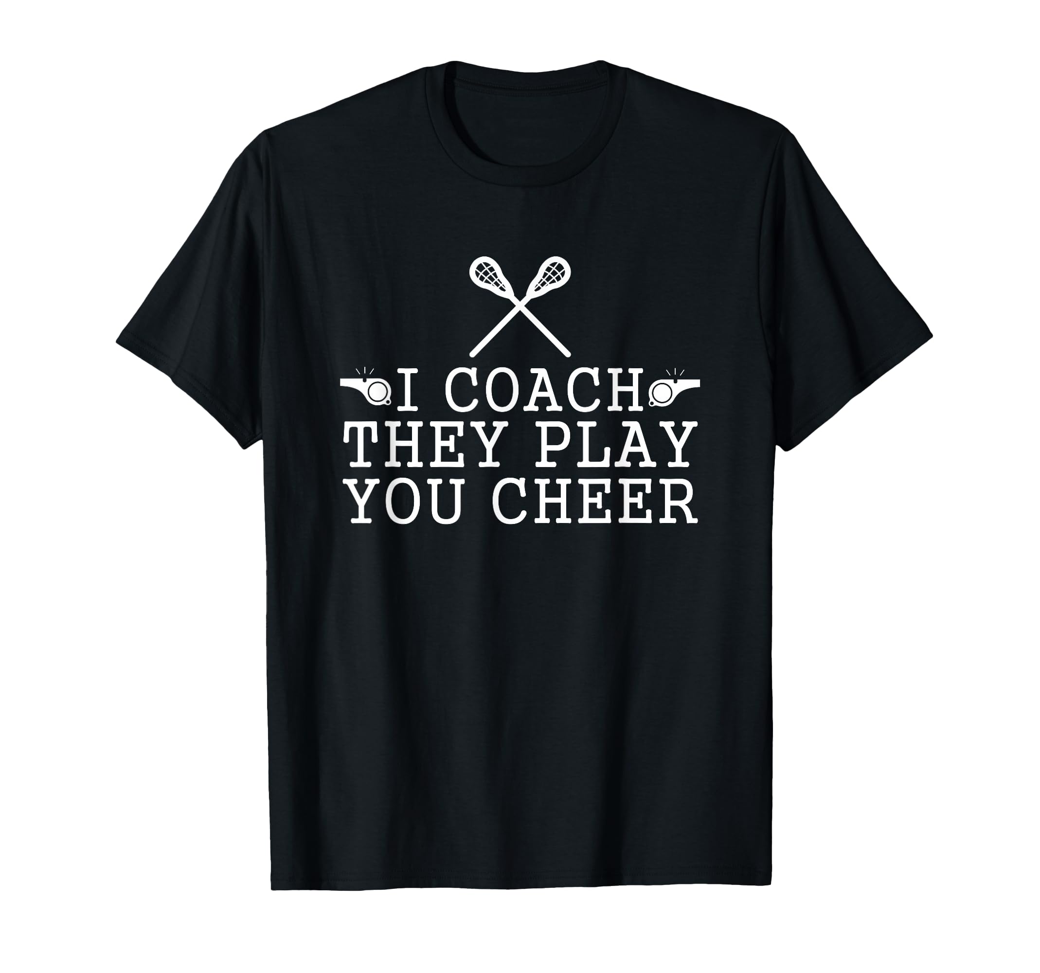 Lacrosse I Coach They Play You Cheer T-Shirt - Unique Graphic Unisex