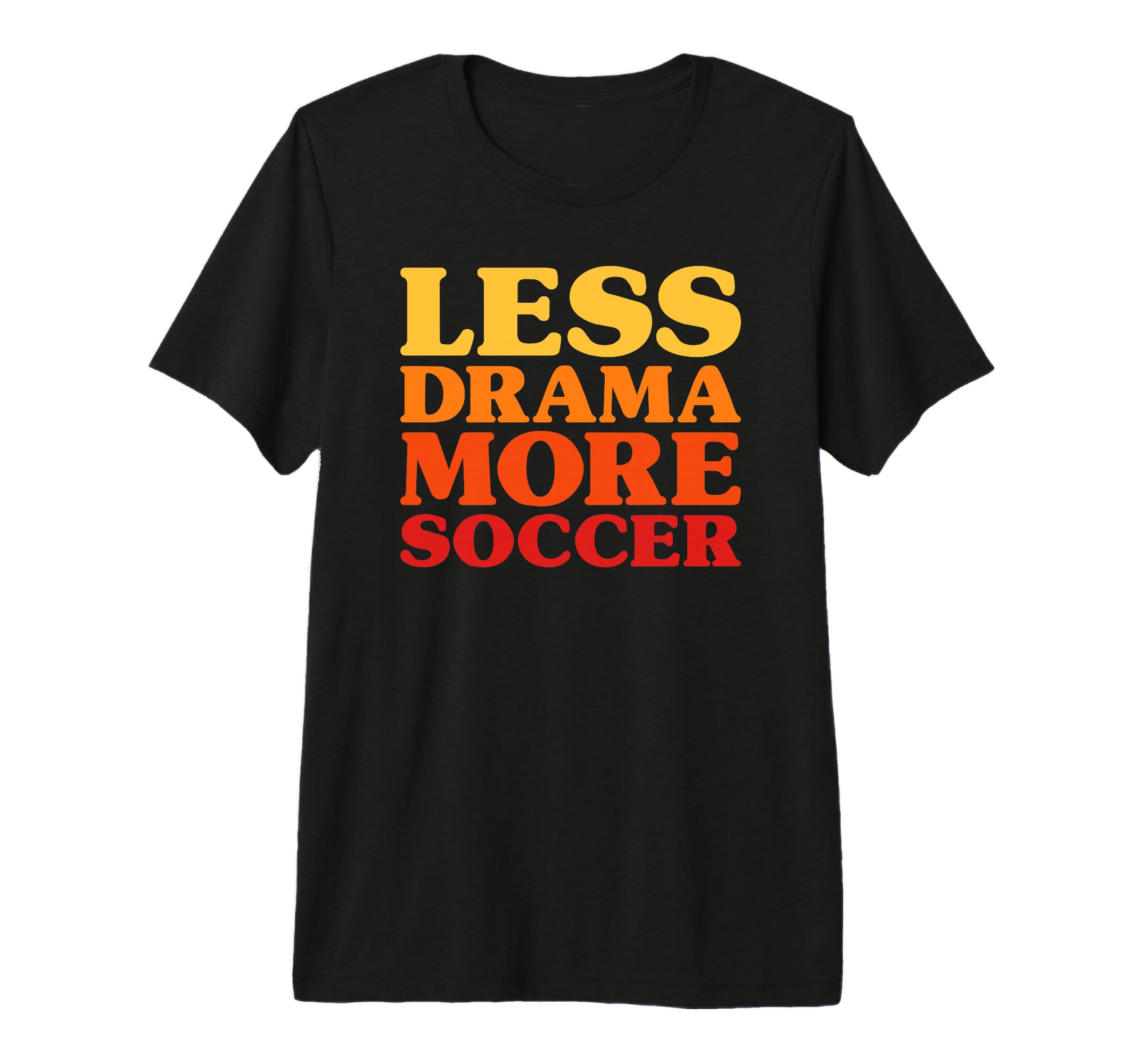 Funny Less Drama More Soccer Tri Blend T-Shirt - Graphic Print Men Women