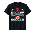 If Hockey Was Easy Theyd Call It Soccer T-Shirt - Minimalist Print Unisex