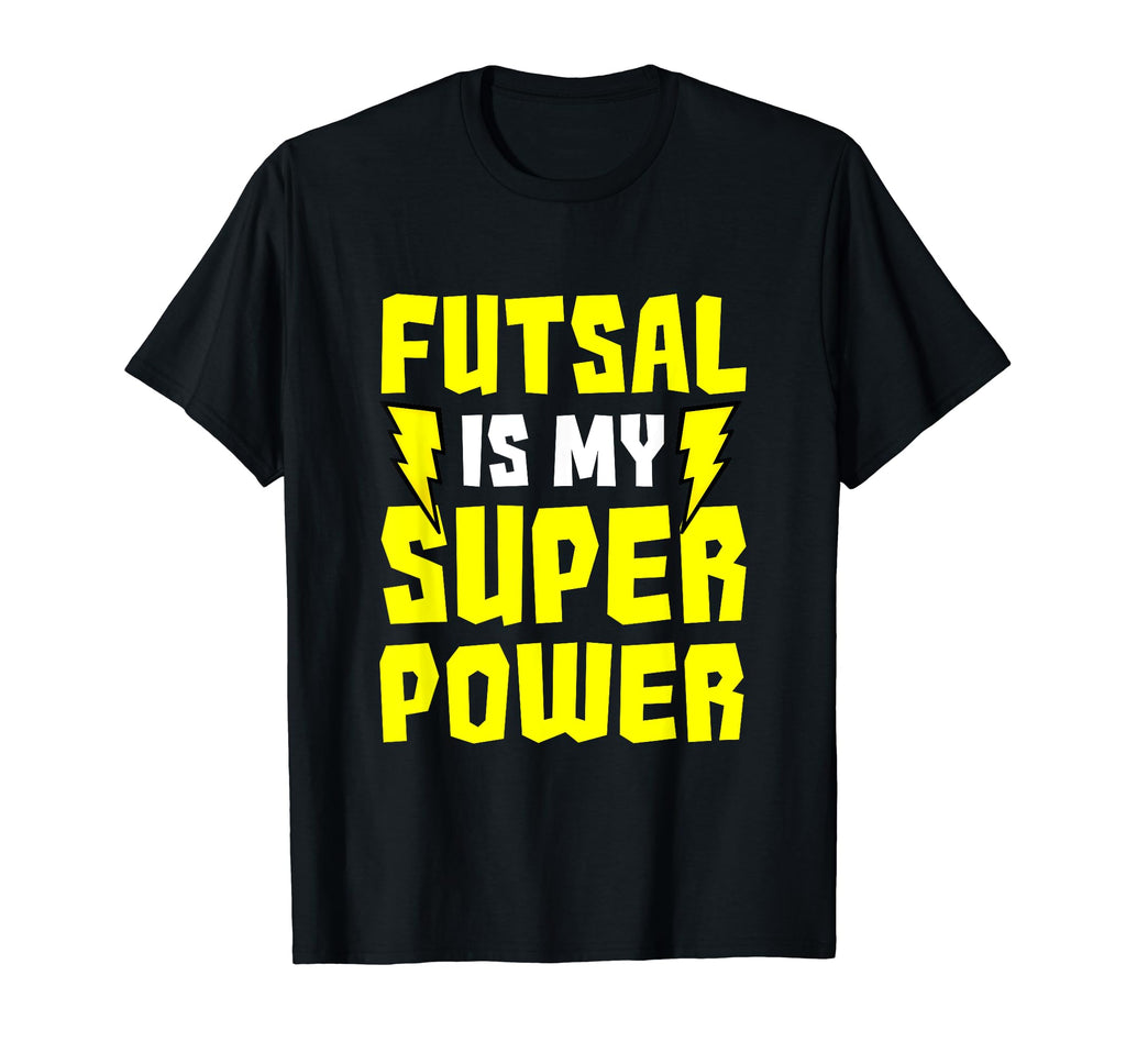 Futsal Is My Superpower Football T-Shirt - Fun Novelty Design Unisex