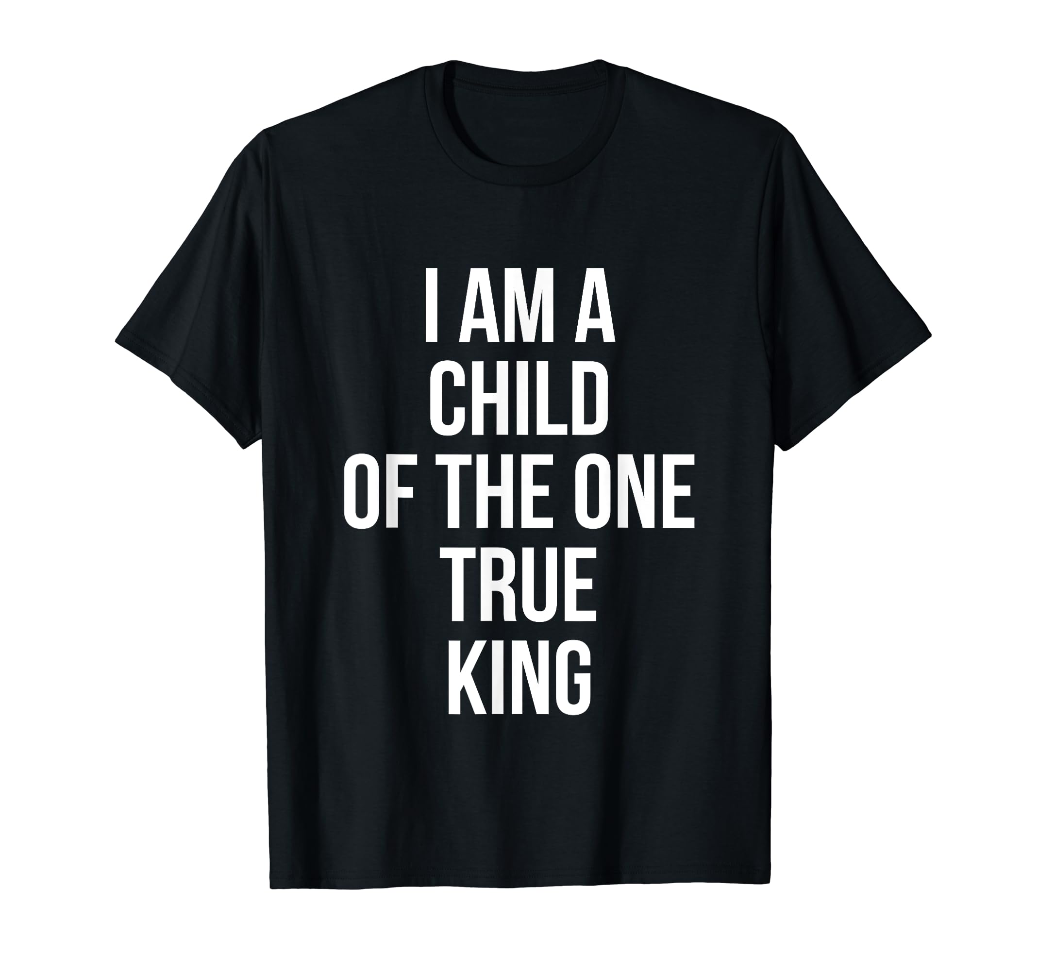 I Am Child One True King Christian T-Shirt - Minimalist Print Unisex