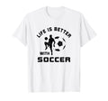 Life Is Better Soccer Next Game Day T-Shirt - Aesthetic Graphic Unisex