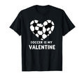Soccer Is My Valentine Soccer Heart T-Shirt - Novelty Apparel for Adults