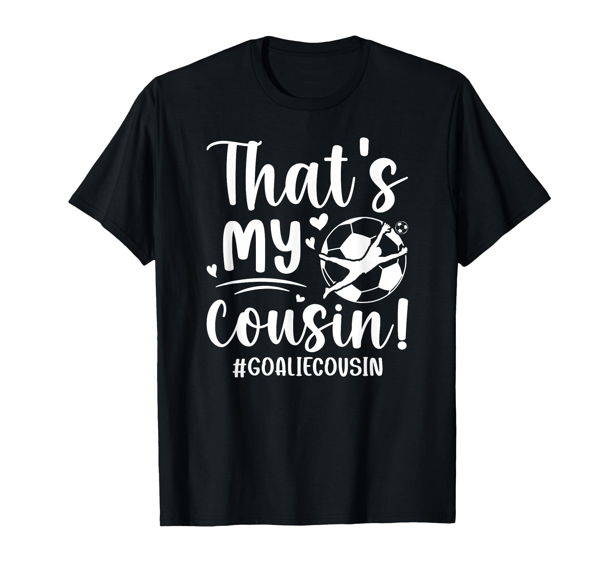 My Cousin Soccer Goalie Cousin T-Shirt - Aesthetic Graphic Men Women